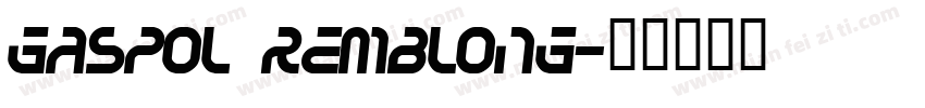 Gaspol Remblong字体转换